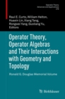 Operator Theory, Operator Algebras and Their Interactions with Geometry and Topology : Ronald G. Douglas Memorial Volume - eBook