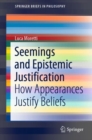 Seemings and Epistemic Justification : How Appearances Justify Beliefs - Book