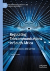 Regulating Telecommunications in South Africa : Universal Access and Service - eBook