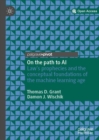 On the path to AI : Law's prophecies and the conceptual foundations of the machine learning age - eBook