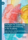 Strategies for Supporting Inclusion and Diversity in the Academy : Higher Education, Aspiration and Inequality - Book