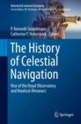 The History of Celestial Navigation : Rise of the Royal Observatory and Nautical Almanacs - eBook