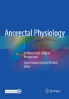 Anorectal Physiology : A Clinical and Surgical Perspective - Book