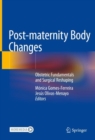 Post-maternity Body Changes : Obstetric Fundamentals and Surgical Reshaping - Book