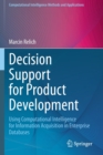 Decision Support for Product Development : Using Computational Intelligence for Information Acquisition in Enterprise Databases - Book