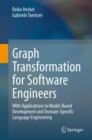Graph Transformation for Software Engineers : With Applications to Model-Based Development and Domain-Specific Language Engineering - eBook