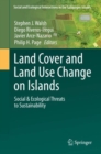 Land Cover and Land Use Change on Islands : Social & Ecological Threats to Sustainability - eBook