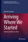 Arriving Where We Started : Aristotle and Business Ethics - Book