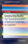 Constructing Reality : The "Operationalization" of Bateson's Conjecture on Cognition - eBook