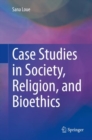 Case Studies in Society, Religion, and Bioethics - Book