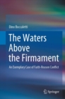 The Waters Above the Firmament : An Exemplary Case of Faith-Reason Conflict - eBook