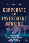 Corporate and Investment Banking : Preparing for a Career in Sales, Trading, and Research in Global Markets - Book