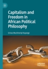 Capitalism and Freedom in African Political Philosophy - Book