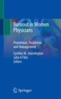 Burnout in Women Physicians : Prevention, Treatment, and Management - Book