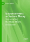 Macroeconomics as Systems Theory : Transcending the Micro-Macro Dichotomy - Book