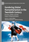 Gendering Global Humanitarianism in the Twentieth Century : Practice, Politics and the Power of Representation - eBook