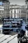 Anarchist Socialism in Early Twentieth-Century Spain : A Ricardo Mella Anthology - Book