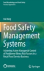 Food Safety Management Systems : Achieving Active Managerial Control of Foodborne Illness Risk Factors in a Retail Food Service Business - Book