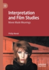 Interpretation and Film Studies : Movie Made Meanings - Book