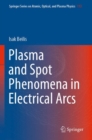 Plasma and Spot Phenomena in Electrical Arcs - Book