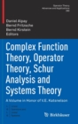 Complex Function Theory, Operator Theory, Schur Analysis and Systems Theory : A Volume in Honor of V.E. Katsnelson - Book