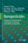 Nanopesticides : From Research and Development to Mechanisms of Action and Sustainable Use in Agriculture - eBook