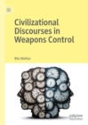 Civilizational Discourses in Weapons Control - Book