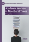 Academic Women in Neoliberal Times - Book