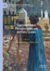 Transnational Perspectives on Artists' Lives - eBook