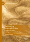 Rethinking Luxury Fashion : The Role of Cultural Intelligence in Creative Strategy - Book