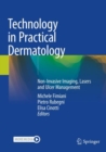 Technology in Practical Dermatology : Non-Invasive Imaging, Lasers and Ulcer Management - Book