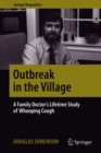 Outbreak in the Village : A Family Doctor's Lifetime Study of Whooping Cough - eBook