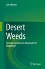Desert Weeds : Personal Narrative on Botanical First Responders - eBook