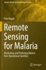 Remote Sensing for Malaria : Monitoring and Predicting Malaria from Operational Satellites - Book
