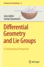 Differential Geometry and Lie Groups : A Computational Perspective - Book