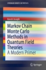 Markov Chain Monte Carlo Methods in Quantum Field Theories : A Modern Primer - Book