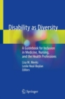 Disability as Diversity : A Guidebook for Inclusion in Medicine, Nursing, and the Health Professions - Book