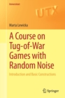 A Course on Tug-of-War Games with Random Noise : Introduction and Basic Constructions - Book