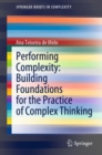 Performing Complexity: Building Foundations for the Practice of Complex Thinking - Book