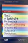 The Art of Sustainable Performance : A Model for Recruiting, Selection, and Professional Development - eBook