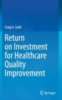 Return on Investment for Healthcare Quality Improvement - Book