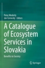 A Catalogue of Ecosystem Services in Slovakia : Benefits to Society - Book
