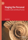 Staging the Personal : A Guide to Safe and Ethical Practice - Book