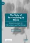The State of Peacebuilding in Africa : Lessons Learned for Policymakers and Practitioners - eBook