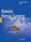 Robotic Hernia Surgery : A Comprehensive Illustrated Guide - Book