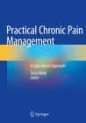 Practical Chronic Pain Management : A Case-Based Approach - Book