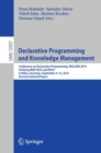Declarative Programming and Knowledge Management : Conference on Declarative Programming, DECLARE 2019, Unifying INAP, WLP, and WFLP, Cottbus, Germany, September 9–12, 2019, Revised Selected Papers - Book