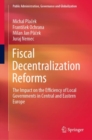 Fiscal Decentralization Reforms : The Impact on the Efficiency of Local Governments in Central and Eastern Europe - eBook