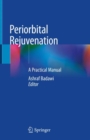 Periorbital Rejuvenation : A Practical Manual - eBook