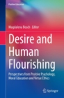 Desire and Human Flourishing : Perspectives from Positive Psychology, Moral Education and Virtue Ethics - eBook